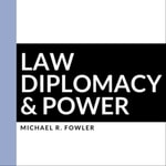 Logo of the podcast Law, Diplomacy, & Power Podcast Law, Diplomacy, & Power