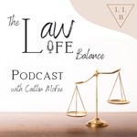Law Life Balance Podcast Law Life Balance