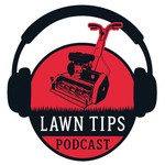 Logo of the podcast Lawn Tips Podcast Podcast Lawn Tips Podcast