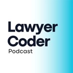 Lawyer Coder Podcast Podcast Lawyer Coder Podcast