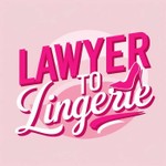 Logo of the podcast Lawyer to Lingerie Podcast Lawyer to Lingerie