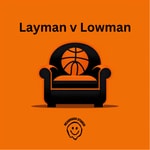 Layman Lowman: a UK NBA Podcast