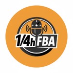 Logo of the podcast Le 1/4Heure FBA Podcast Le 1/4Heure FBA
