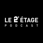 Le 2e Étage Podcast Le 2e Étage