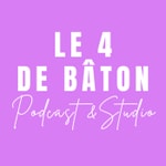 Logo of the podcast Le 4 de Bâton Podcast Le 4 de Bâton