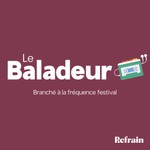 Logo of the podcast Le Baladeur: Branché à la fréquence festival Podcast Le Baladeur: Branché à la fréquence festival