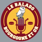 Logo of the podcast Le Balado Bourgogne et Or Podcast Le Balado Bourgogne et Or