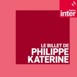 Logo of the podcast Le billet de Philippe Katerine Podcast Le billet de Philippe Katerine