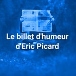 Logo of the podcast Le billet d'humeur d'Eric Picard Podcast Le billet d'humeur d'Eric Picard