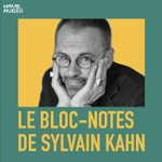 Le bloc-notes de Sylvain Kahn Podcast Le bloc-notes de Sylvain Kahn