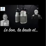 Logo of the podcast Le bon, la brute et .. Podcast Le bon, la brute et ..