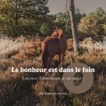 Le Bonheur est dans le Foin - Simplifie l’alimentation de ton cheval ! Podcast Le Bonheur est dans le Foin - Simplifie l’alimentation de ton cheval !