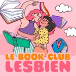 Logo of the podcast Le Book Club Lesbien - Podcast dédié à la littérature lesbienne et sapphique. Podcast Le Book Club Lesbien - Podcast dédié à la littérature lesbienne et sapphique.