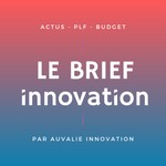 Logo of the podcast Le Brief Innovation (PLF - Budget) Podcast Le Brief Innovation (PLF - Budget)