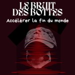Logo of the podcast Le bruit des bottes - Accélérer la fin du monde Podcast Le bruit des bottes - Accélérer la fin du monde