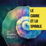 Le cadre et la spirale Le cadre et la spirale
