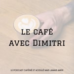 Podcast Le café avec Dimitri