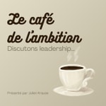 Logo of the podcast Le Café de l'Ambition Podcast Le Café de l'Ambition