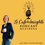 Le Café des Insights Podcast Le Café des Insights