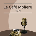 Le Café Molière Podcast Le Café Molière
