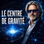 Logo of the podcast Le centre de gravité Podcast Le centre de gravité