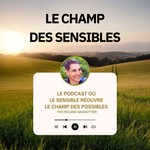 Le Champ des Sensibles Podcast Le Champ des Sensibles