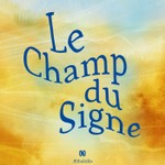 Logo of the podcast Le Champ du Signe Podcast Le Champ du Signe