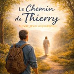 Logo of the podcast Le chemin de Thierry - Suivre Jésus aujourd’hui Podcast Le chemin de Thierry - Suivre Jésus aujourd’hui