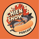Podcast Le Chien Show 