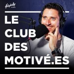 Logo of the podcast Le Club des Motivé.e.s Podcast Le Club des Motivé.e.s