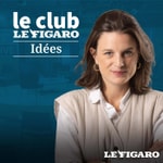 Logo of the podcast Le Club Le Figaro Idées Podcast Le Club Le Figaro Idées