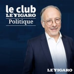 Logo of the podcast Le Club Le Figaro Politique Podcast Le Club Le Figaro Politique