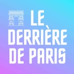 LE DERRIÈRE DE PARIS Podcast LE DERRIÈRE DE PARIS
