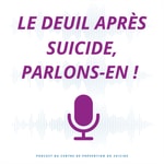 Logo of the podcast Le deuil après suicide, parlons-en ! Podcast Le deuil après suicide, parlons-en !