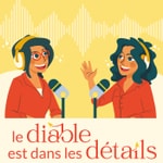 Logo of the podcast Le diable est dans les détails Podcast Le diable est dans les détails