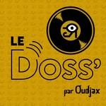 Logo of the podcast Le Doss' - Oudjax Podcast Le Doss' - Oudjax