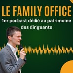 Logo of the podcast Le Family Office Podcast Le Family Office