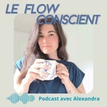 Podcast Le Flow Conscient