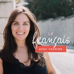 Le français avec Yasmine Podcast Le français avec Yasmine