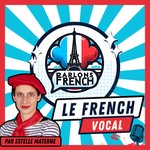 Logo of the podcast Le French Vocal - de Parlons French Podcast Le French Vocal - de Parlons French