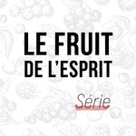 Podcast Le fruit de l'Esprit