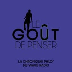 Logo of the podcast Le Goût de Penser Podcast Le Goût de Penser