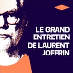Logo of the podcast Le Grand Entretien de Laurent Joffrin Podcast Le Grand Entretien de Laurent Joffrin