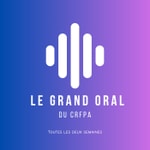 Logo of the podcast Le grand Oral du CRFPA Podcast Le grand Oral du CRFPA
