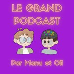 Logo of the podcast Le Grand Podcast Podcast Le Grand Podcast