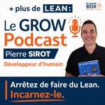 Le GROW Podcast, le Lean management en 10 min chrono Podcast Le GROW Podcast, le Lean management en 10 min chrono