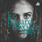 Podcast Le hasard n'existe pas