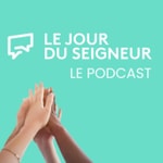 Logo of the podcast LE JOUR DU SEIGNEUR Podcast LE JOUR DU SEIGNEUR