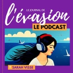 Logo of the podcast Le Journal de l'Evasion, le podcast Podcast Le Journal de l'Evasion, le podcast