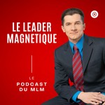 Le leader Magnétique Podcast Le leader Magnétique